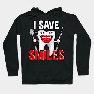 I Save Smiles Happy Tooth Funny For Dentist and Hygienist Hoodie